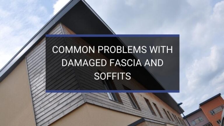 Common Problems With Damaged Fascia And Soffits